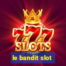 le bandit slot