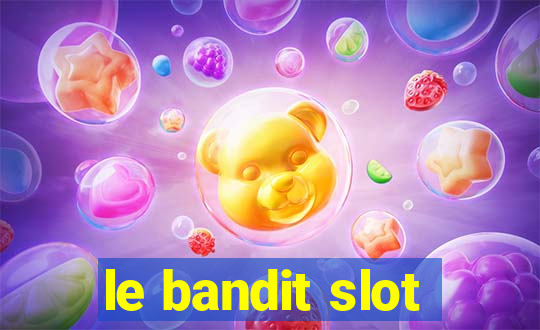 le bandit slot