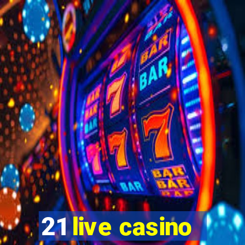 21 live casino