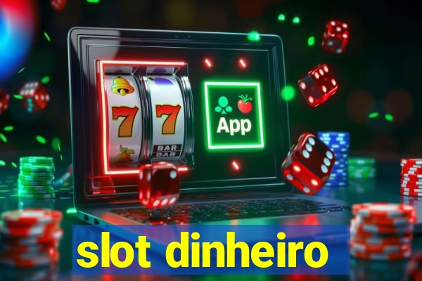 slot dinheiro