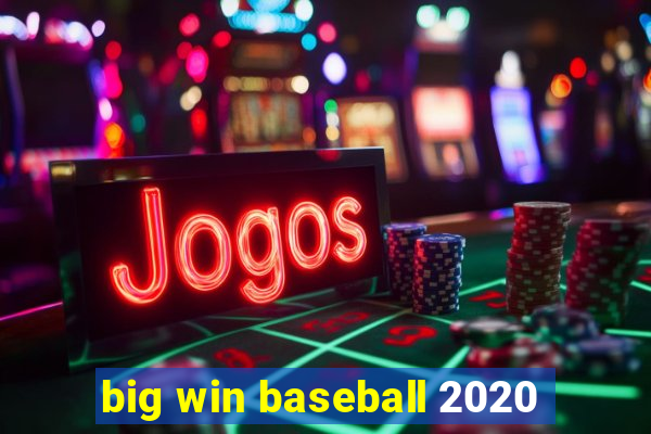 big win baseball 2020