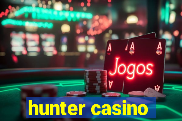 hunter casino