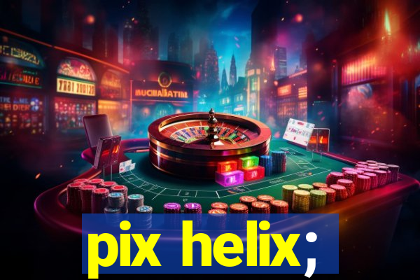 pix helix;