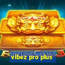 vibez pro plus