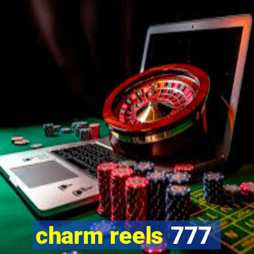 charm reels 777