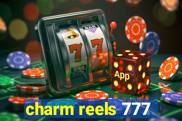 charm reels 777