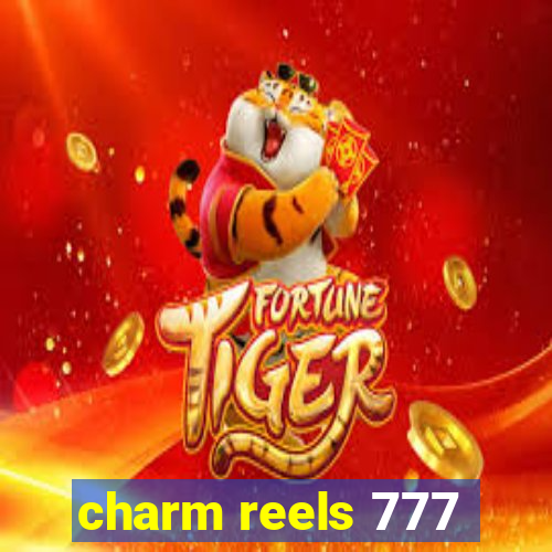 charm reels 777