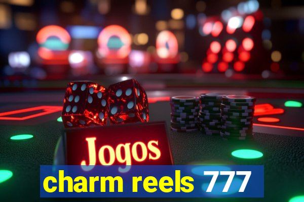 charm reels 777