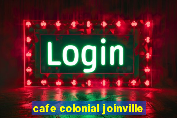 cafe colonial joinville