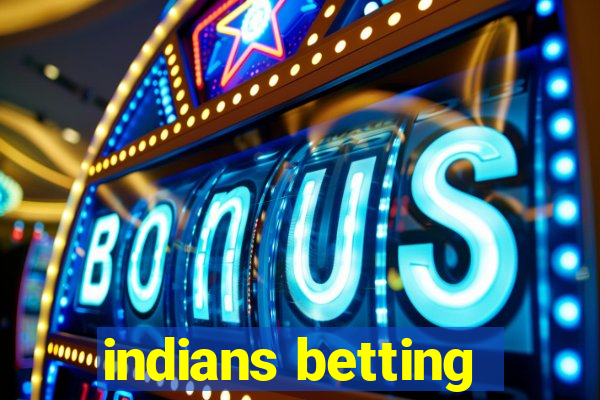 indians betting