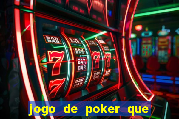 jogo de poker que ganha dinheiro