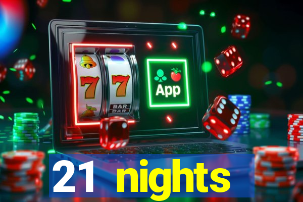 21 nights entertainment casino