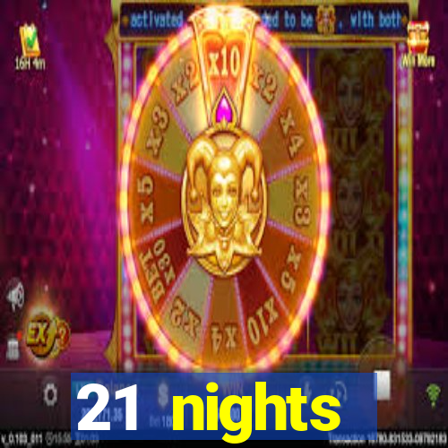 21 nights entertainment casino