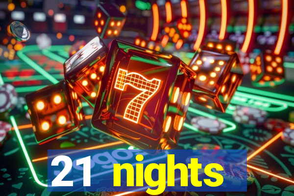 21 nights entertainment casino