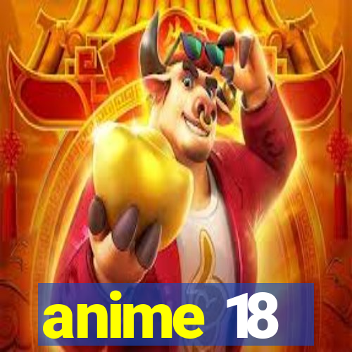 anime 18