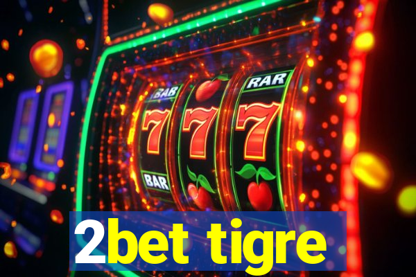 2bet tigre