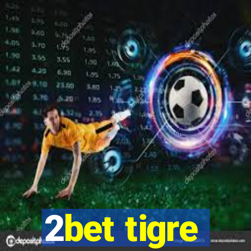 2bet tigre