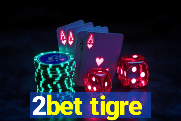 2bet tigre