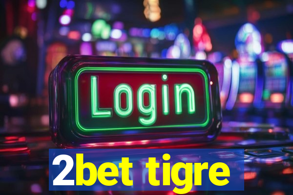 2bet tigre