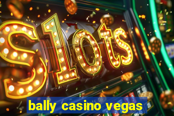 bally casino vegas