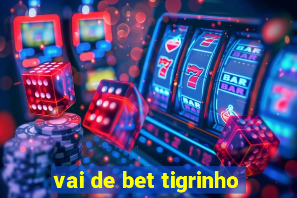 vai de bet tigrinho