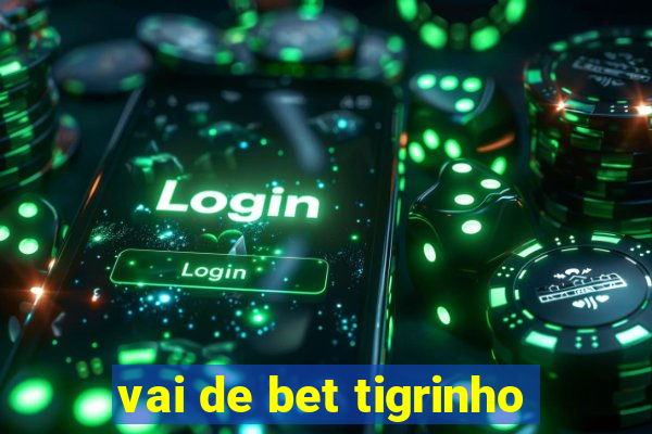 vai de bet tigrinho