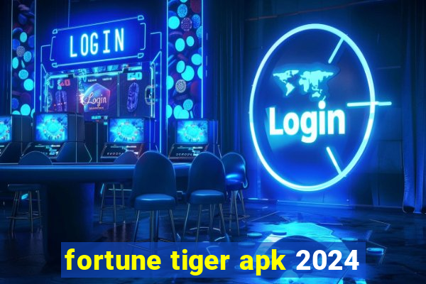 fortune tiger apk 2024