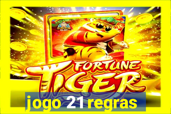 jogo 21 regras