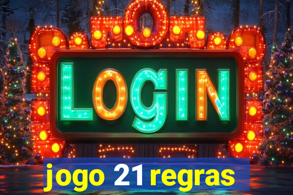 jogo 21 regras