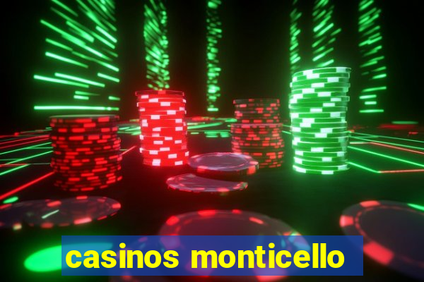 casinos monticello