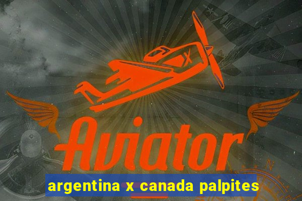 argentina x canada palpites