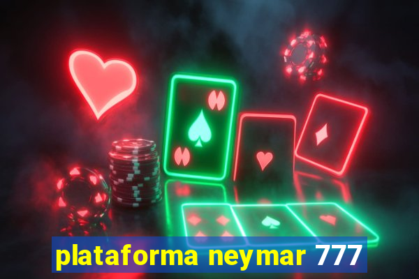 plataforma neymar 777