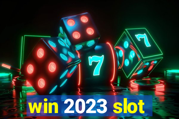 win 2023 slot