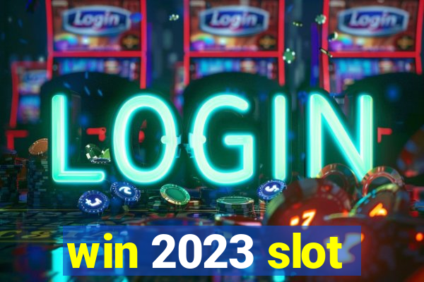 win 2023 slot