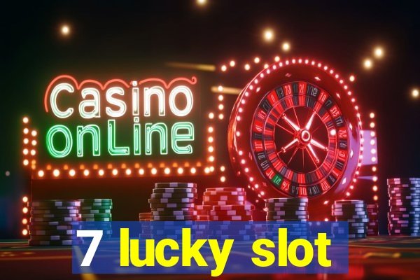 7 lucky slot