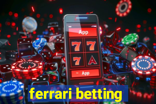 ferrari betting