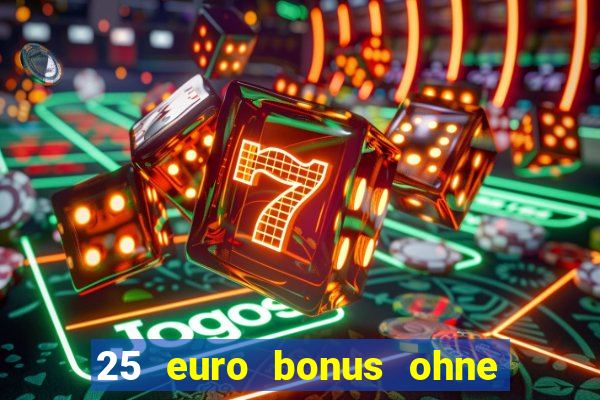 25 euro bonus ohne einzahlung casino 2023