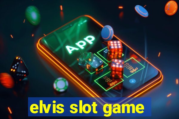 elvis slot game