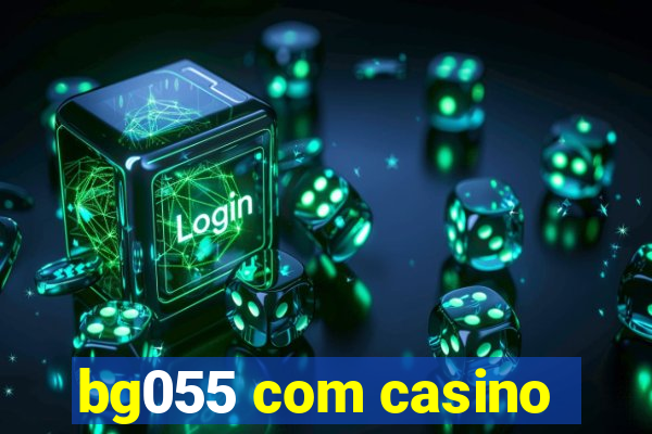 bg055 com casino