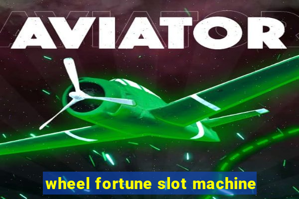 wheel fortune slot machine