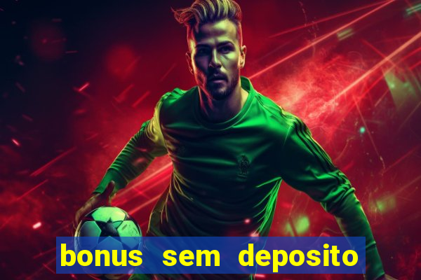 bonus sem deposito casino 2023