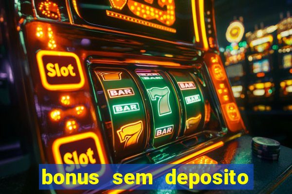 bonus sem deposito casino 2023