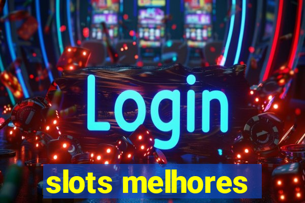 slots melhores