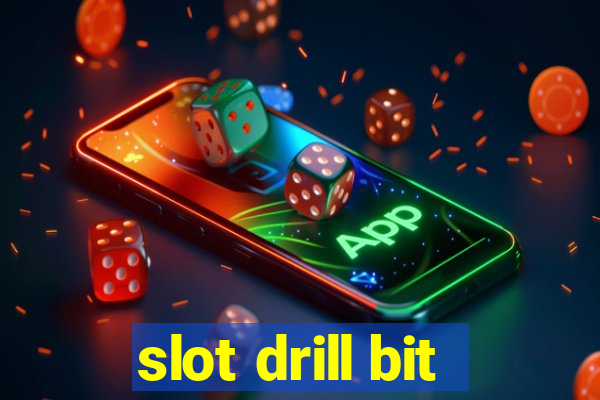 slot drill bit