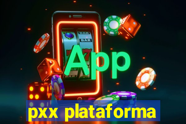 pxx plataforma