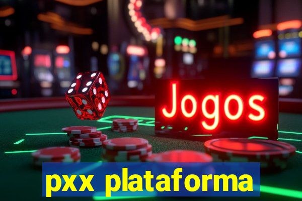 pxx plataforma