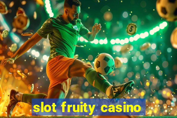 slot fruity casino