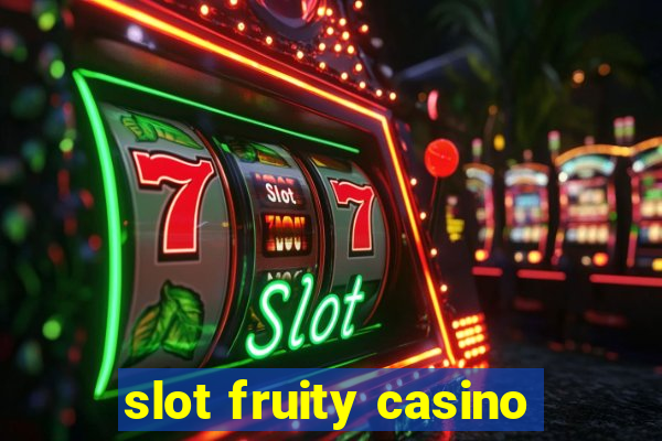 slot fruity casino