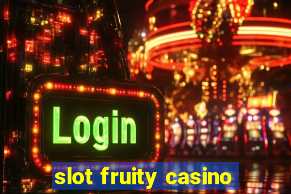 slot fruity casino