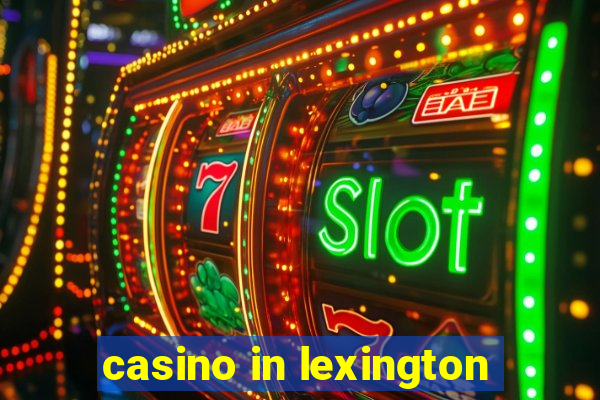 casino in lexington